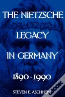 The Nietzsche Legacy In Germany