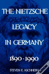 The Nietzsche Legacy In Germany