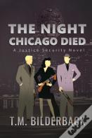 The Night Chicago Died - A Justice Security Novel