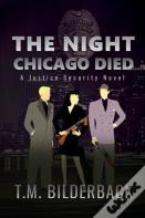 The Night Chicago Died - A Justice Security Novel