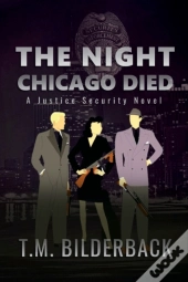 The Night Chicago Died - A Justice Security Novel