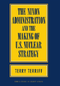 The Nixon Administration And The Making Of U.S. Nuclear Strategy - Preview