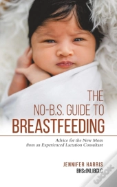 The No-B.S. Guide To Breastfeeding