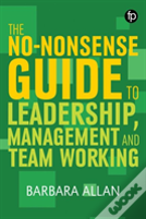 The No-Nonsense Guide To Leadership, Management And Teamwork