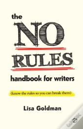 The No Rules Handbook For Writers