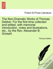Capa do artigo The Non-Dramatic Works Of Thomas Dekker. For The First Time Collected And Edited, With Memorial Introduction, Notes And Illustrations, Etc., By The Re