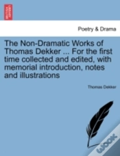 Capa do artigo The Non-Dramatic Works Of Thomas Dekker ... For The First Time Collected And Edited, With Memorial Introduction, Notes And Illustrations