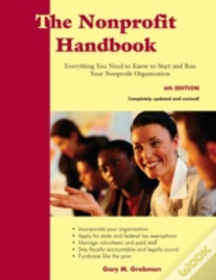 The Nonprofit Handbook: Everything You Need To Know To Start And Run Your Nonprofit Organization (6th Edition)
