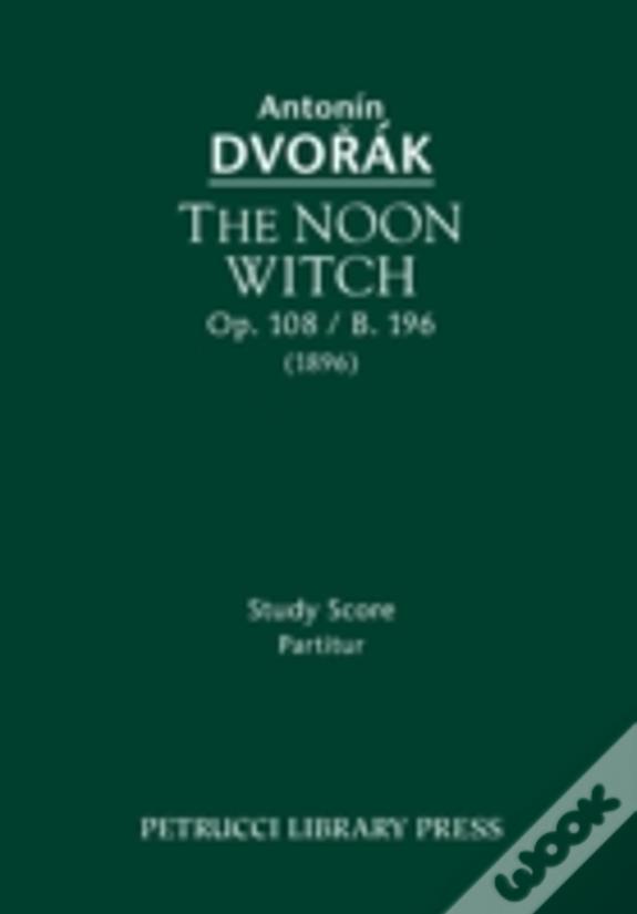 The Noon Witch, Op. 108 / B. 196: Study Score
