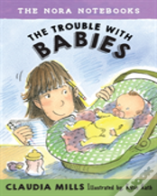 The Nora Notebooks, Book 2: The Trouble With Babies