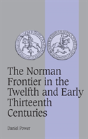 The Norman Frontier In The Twelfth And Early Thirteenth Centuries - Preview