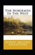 The Norsemen In The West Annotated