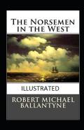 The Norsemen In The West Annotated