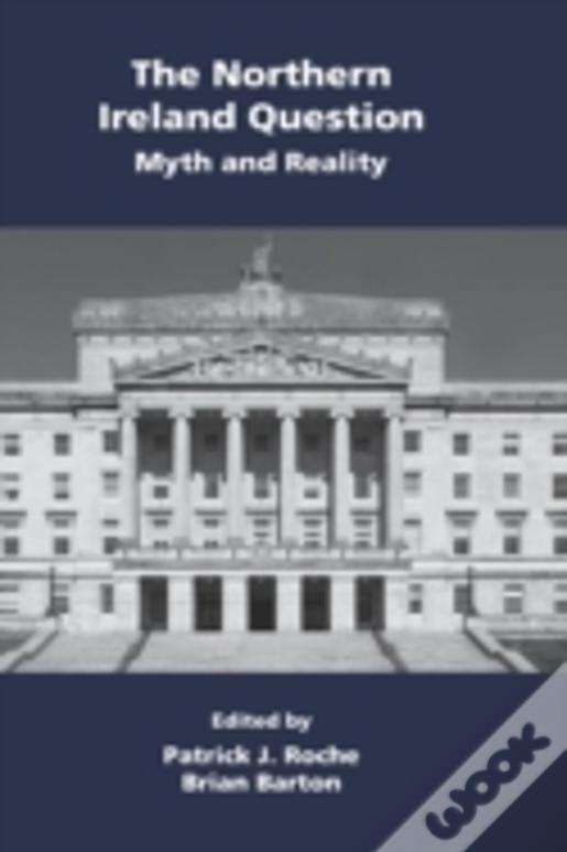 The Northern Ireland Question: Myth And Reality