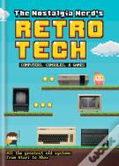 The Nostalgia Nerd'S Retro Tech: Computer, Consoles & Games
