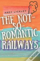 The Not So Romantic Railways