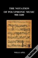 The Notation Of Polyphonic Music 900 1600 (Hardback)