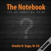 The Notebook: For Me, About Me, By Me