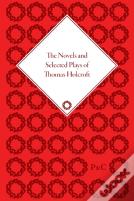 The Novels And Selected Plays Of Thomas Holcroft
