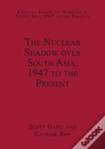 The Nuclear Shadow Over South Asia, 1947 To The Present