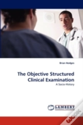The Objective Structured Clinical Examination