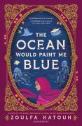 The Ocean Would Paint Me Blue