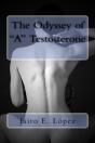 The Odyssey Of A Testosterone - Preview