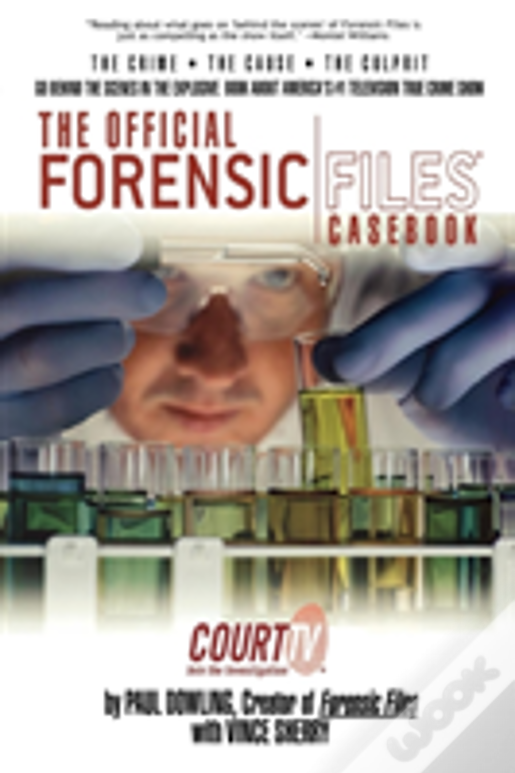 The Official Forensic Files Casebook