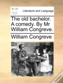 Capa do artigo The Old Bachelor. A Comedy. By Mr Willia