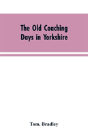 The Old Coaching Days In Yorkshire - Preview