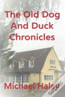 The Old Dog And Duck Chronicles