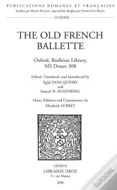 The Old French Ballette, Bodleian Library, Ms Douce 308 ; Publications Romanes Et Francaises
