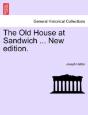 The Old House At Sandwich ... New Editio - Preview