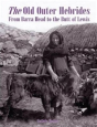 The Old Outer Hebrides - Preview