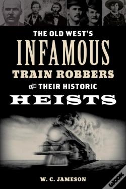 Capa do artigo The Old West'S Infamous Train Robbers And Their Historic Heists
