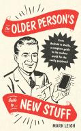 The Older Person'S Guide To New Stuff