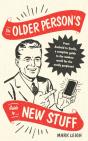 The Older Person'S Guide To New Stuff - Preview