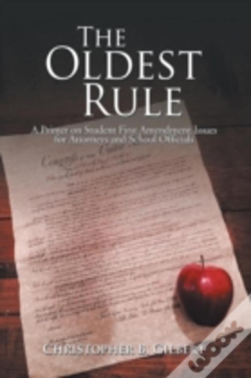 The Oldest Rule: A Primer On Student First Amendment Issues For Attorneys And School Officials