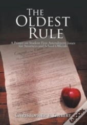 The Oldest Rule: A Primer On Student First Amendment Issues For Attorneys And School Officials