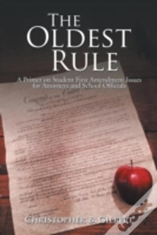 The Oldest Rule: A Primer On Student First Amendment Issues For Attorneys And School Officials