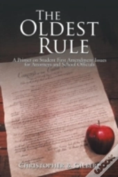 The Oldest Rule: A Primer On Student First Amendment Issues For Attorneys And School Officials