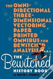 The Omni-Directional Three-Dimensional Vectoring Paper Printed Omnibus For Bewitched Analysis A.K.A. The Bewitched History Book