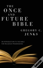 The Once And Future Bible