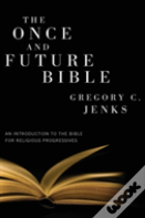 The Once And Future Bible