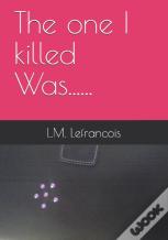 The One I Killed....Was Me