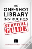 The One-Shot Library Instruction Survival Guide