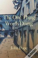 The One Thing Worth Doing