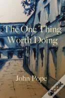 The One Thing Worth Doing