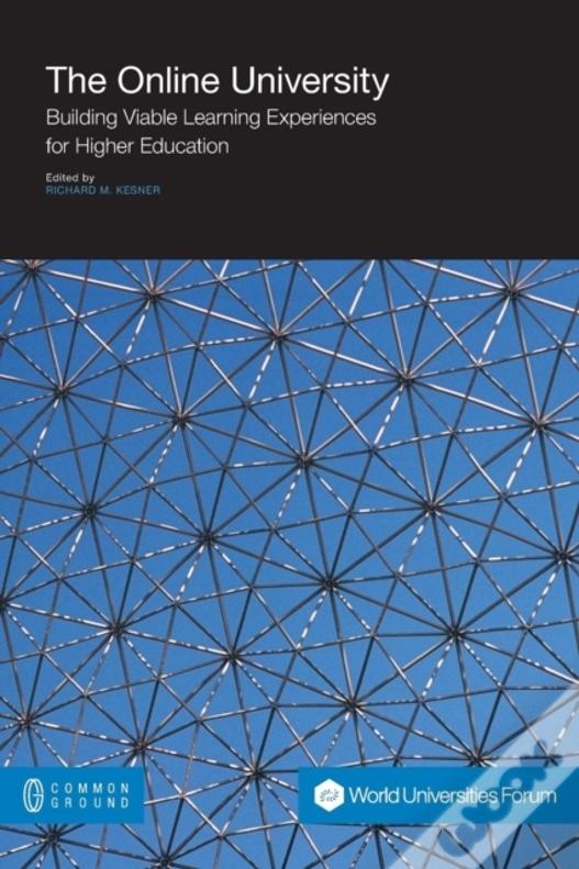 The Online University: Building Viable Learning Experiences For Higher Education