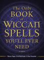 The Only Book Of Wiccan Spells You'Ll Ever Need - Preview